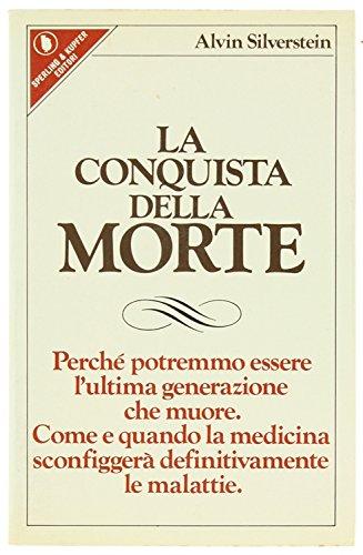 La conquista della morte. Perché potremmo essere l'ultima generazione che …