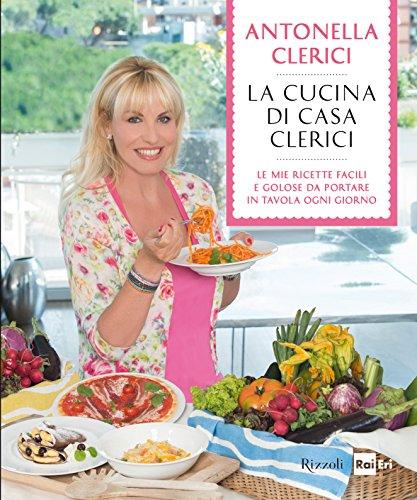 La cucina di casa Clerici: Le mie ricette facili e …