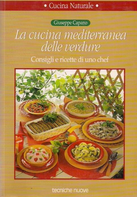 La cucina mediterranea delle verdure. Consigli e ricette di uno …