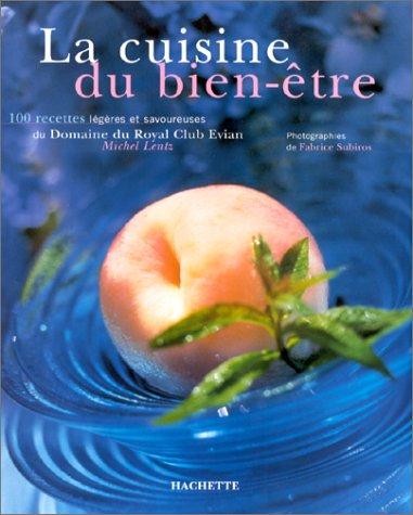 LA CUISINE DU BIEN-ETRE. 100 recettes légères et savoureuses du …