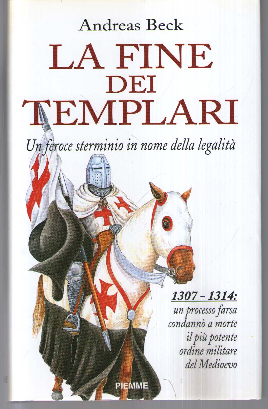 La fine dei Templari. Un feroce sterminio in nome della …