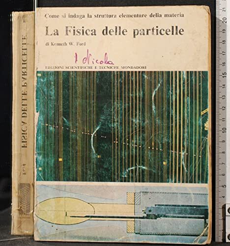 LA FISICA DELLE PARTICELLE. KENNETH FORD. MONDADORI. 1ED.