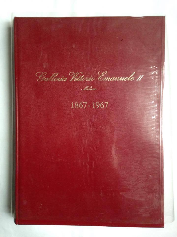 "La Galleria Vittorio Emanuele II Milano 1867-1967"
