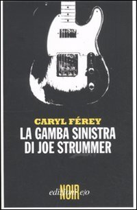 La gamba sinistra di Joe Strummer