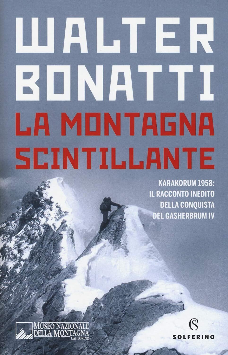 La montagna scintillante. Karakorum 1958: il racconto inedito della conquista …