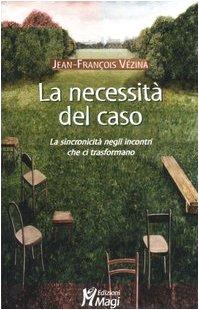 La necessità del caso. La sincronicità negli incontri che ci …