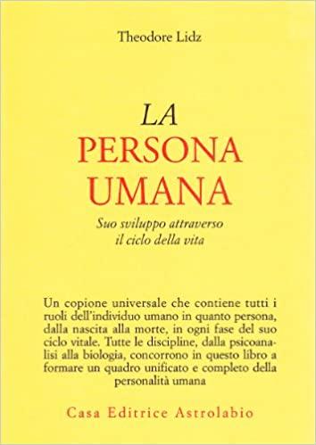 La persona umana. Suo sviluppo attraverso il ciclo della vita