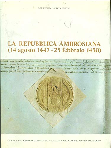 La Repubblica Ambrosiana 14 agosto 1447-25 febbraio 1450