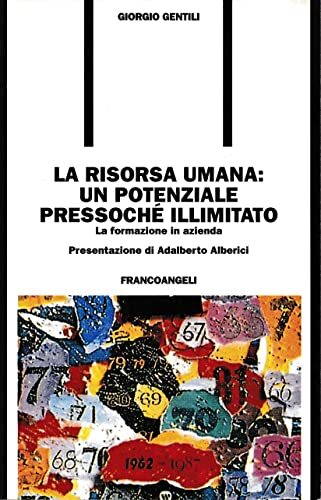 La risorsa umana: un potenziale pressoché illimitato. La formazione in …