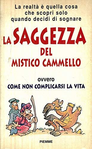 La saggezza del mistico cammello. Ovvero come non complicarsi la …