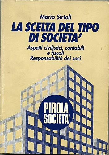 La scelta del tipo di società. Aspetti civilistici, contabili e …