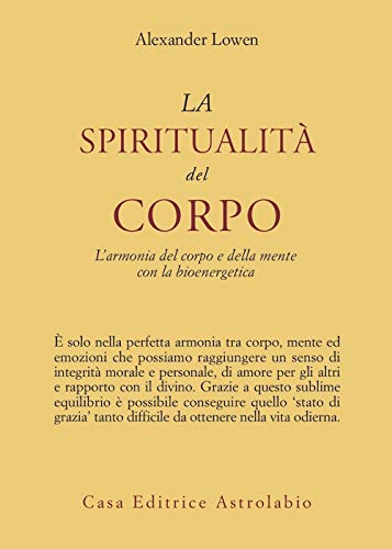 La spiritualità del corpo. L'armonia del corpo e della mente …