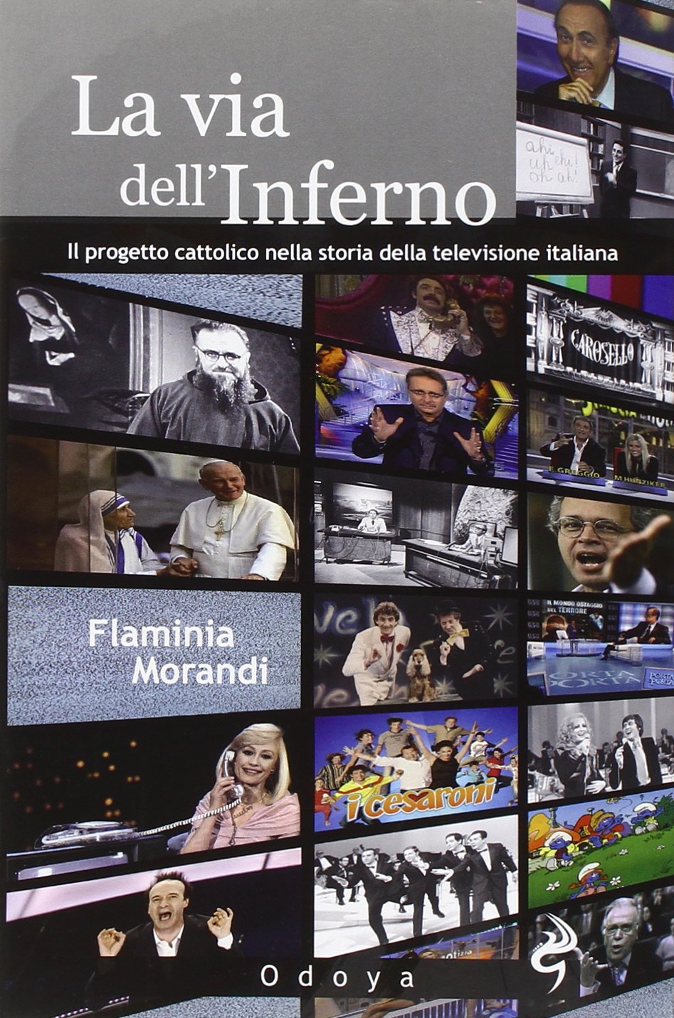 La via dell'inferno. Progetto cattolico nella storia della televisione italiana