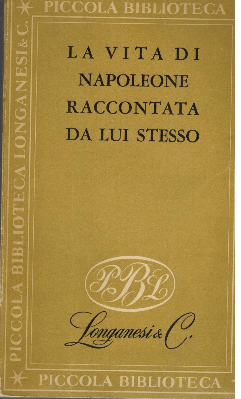 La vita di Napoleone raccontata da lui stesso