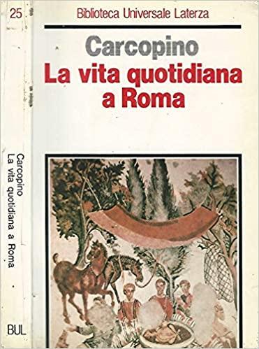 LA VITA QUOTIDIANA A ROMA