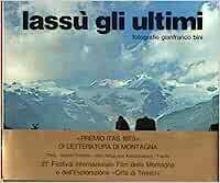 Lassu' Gli Ultimi. La Vie Des Montagnards. Testo Di S.Bechaz. …