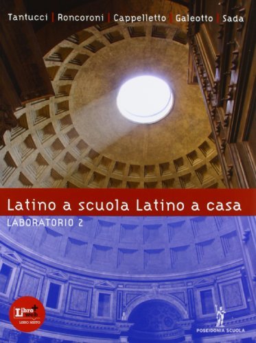 Latino a scuola, latino a casa. Laboratorio. Per i Licei …