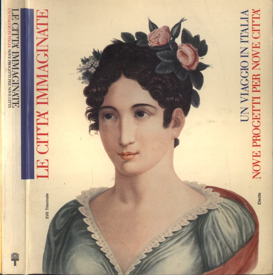 Le citta' immaginate - Un viaggio in Italia. Nove progetti …