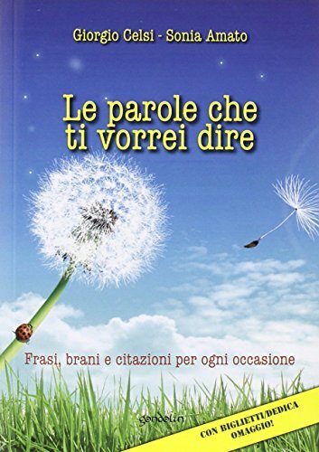 Le parole che ti vorrei dire. Frasi, brani e citazioni …