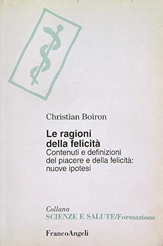 Le ragioni della felicità. Contenuti e definizioni del piacere e …