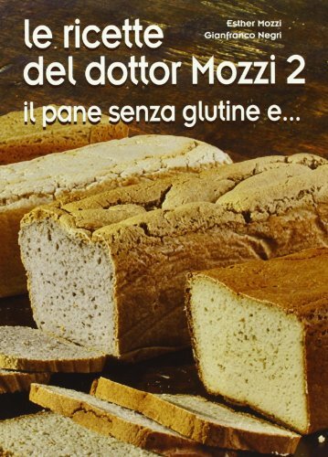 Le ricette del dottor Mozzi. Il pane senza glutine e... …