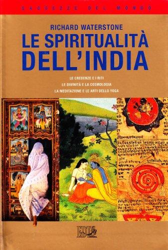 Le spiritualità dell'India. Le credenze e i riti, le divinità …