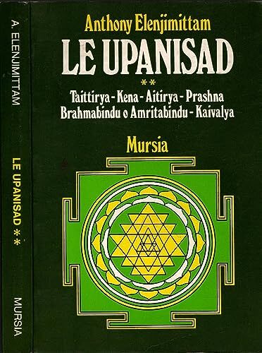 Le Upanisad. Vol I: Isa, Katha, Mundaka; Mandukya. Vol. II: …