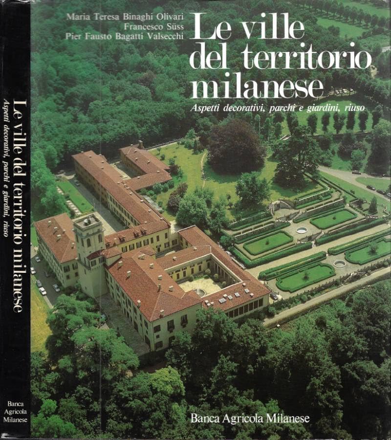 Le Ville del Territorio Milanese. Aspetti decorativi, parchi e giardini, …