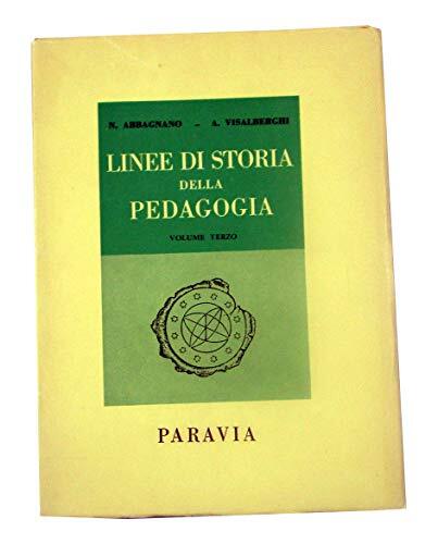 LINEE DI STORIA DELLA PEDAGOGIA VOL III, N. ABBAGNANO E …