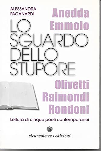 Lo sguardo dello stupore. I poeti: Anedda, Emmolo, Olivetti, Raimondi, …