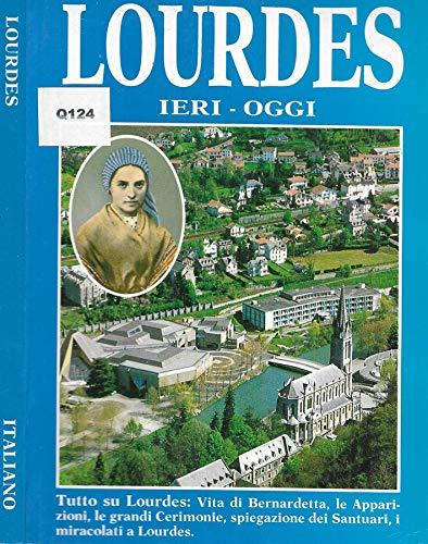 Lourdes. Ieri, oggi.