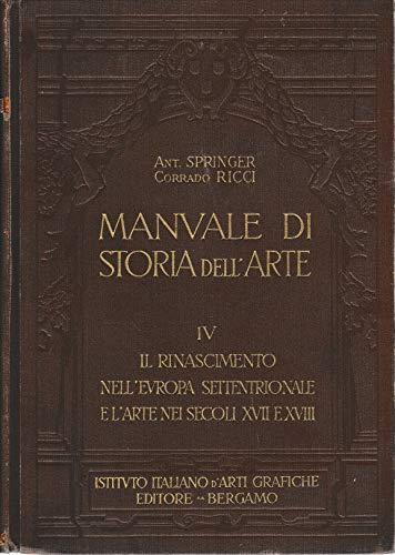 Manuale di storia dell'arte vol. IV^ Il Rinascimento nell'Europa settentrionale …