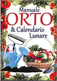 Manuale Orto &amp; Calendario Lunare