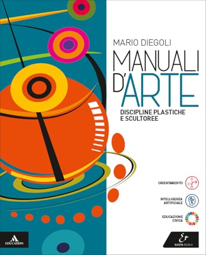 Manuali d'arte. Discipline plastiche e scultoree. Volume unico. Per le …
