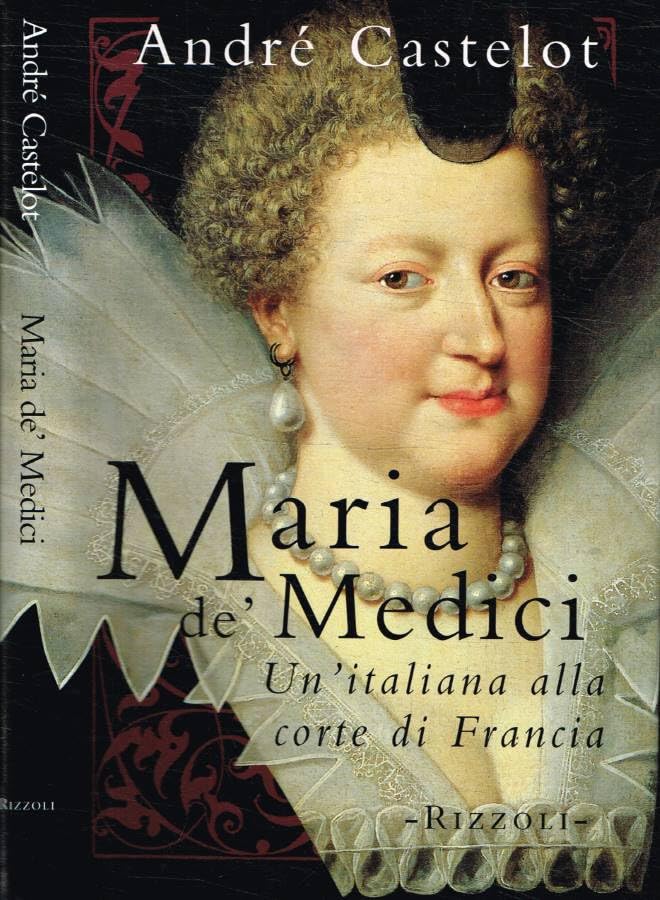 Maria de' Medici. Un'italiana alla corte di Francia