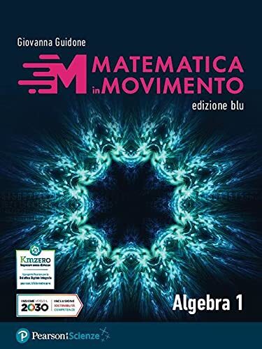 Matematica in movimento. Ediz. blu. Algebra. Per il primo biennio …