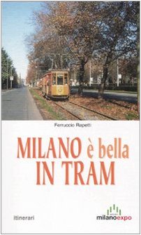 Milano è bella in tram. Nostalgia tra i binari