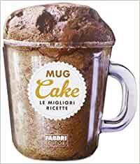 Mug cake. Le migliori ricette