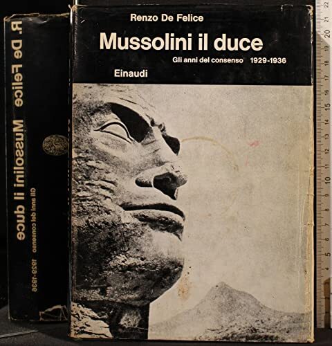 MUSSOLINI IL DUCE. VOL 1. GLI ANNI DEL CONSENSO