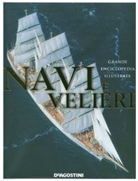 Navi e velieri. Grande enciclopedia illustrata. Ediz. illustrata