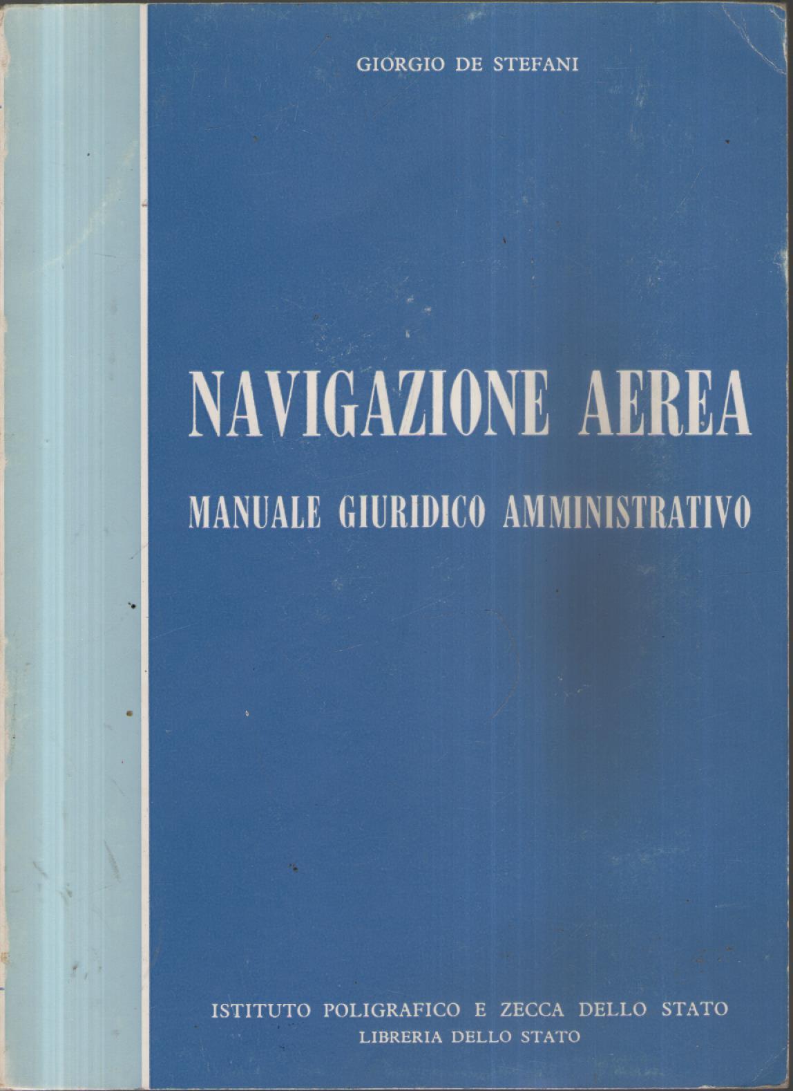 Navigazione aerea - Manuale giuridico amministrativo