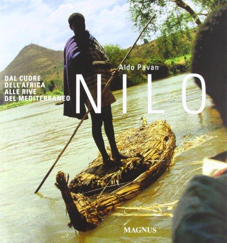 Nilo. Dal cuore dell'Africa alle rive del Mediterraneo. Ediz. illustrata