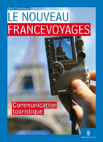 Nouveau francevoyages. La communication touristique-Civilisation. Per le Scuole superiori. Con …