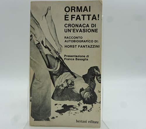 Ormai e' fatta! Cronaca di un'evasione. Racconto autobiografico