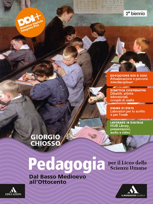 Pedagogia. Dal Basso Medioevo all'Ottocento. Dal Novecento a oggi. Per …