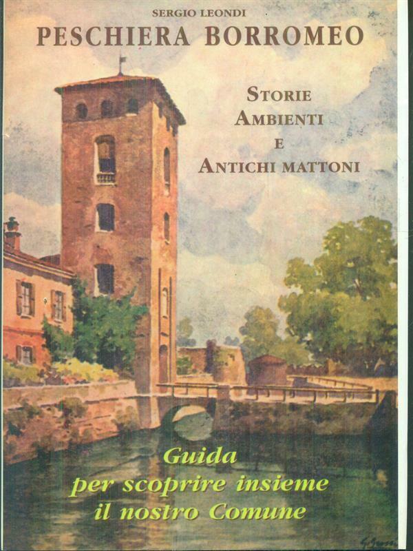 PESCHIERA BORROMEO STORIE AMBIENTI E ANTICHI MATTONI