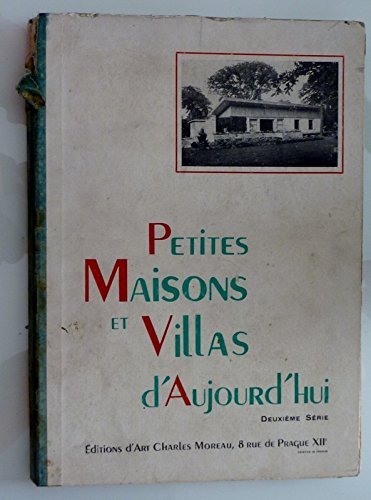 PETITES MAISONS ET VILLAS D'AUJOURD' HUI Deuxieme Series