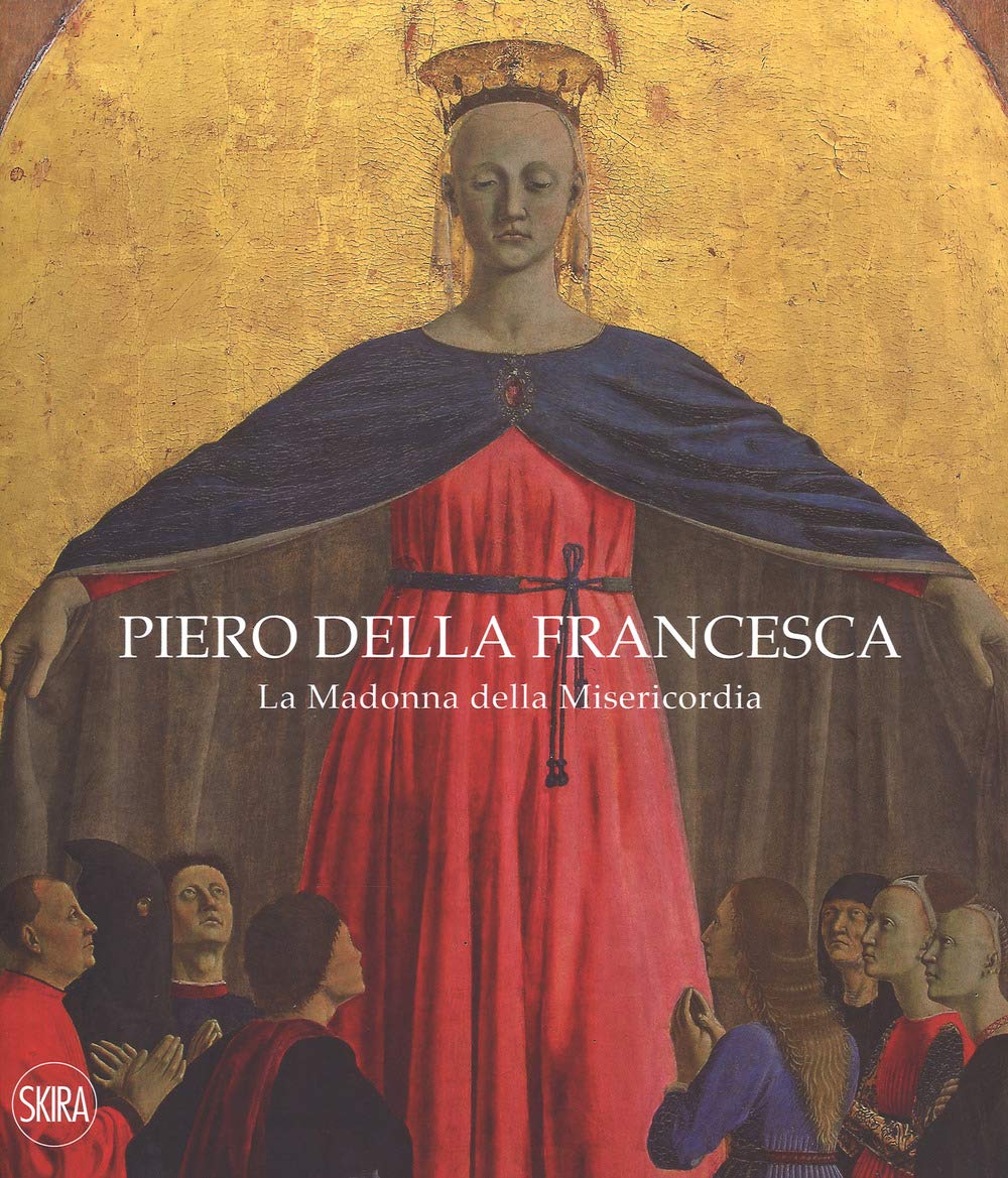 Piero della Francesca. La Madonna della Misericordia. Ediz. italiana e …