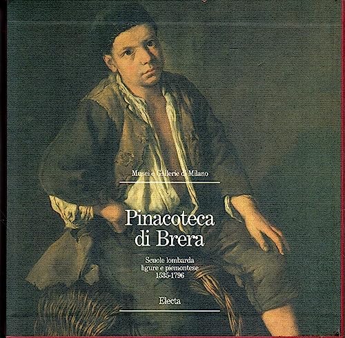 Pinacoteca di Brera. Scuole lombarda, ligure e piemontese (1535-1796). Ediz. …