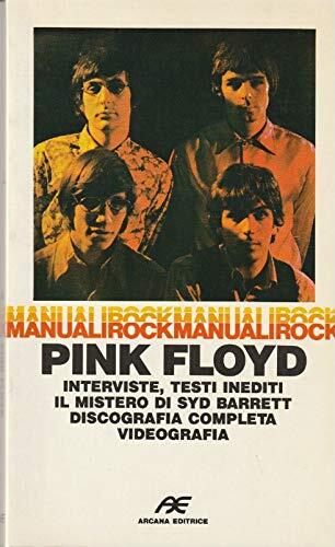 Pink Floyd. Interviste, testi inediti, il mistero di Syd Barret. …